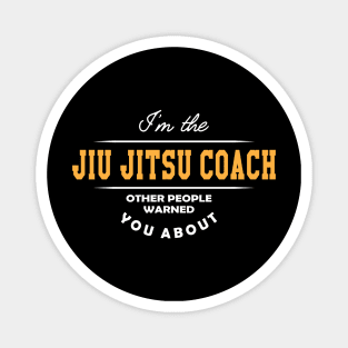 Jiu Jitsu Coach - Other people warned you about Magnet